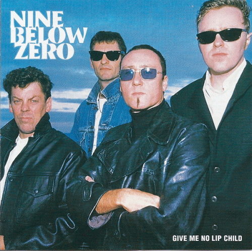Nine Below Zero : Give Me No Lip Child